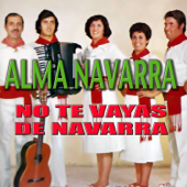 No Te Vayas de Navarra - Alma Navarra