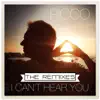 Stream & download I Can't Hear You (The Remixes) - EP