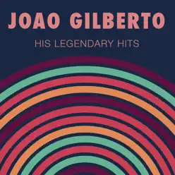 His Legendary Hits - João Gilberto