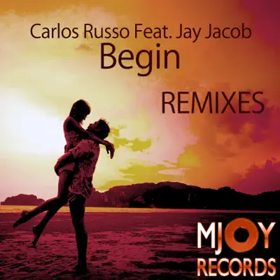 Begin (Remixes) [feat. Jay Jacob] - Single - Carlos Russo