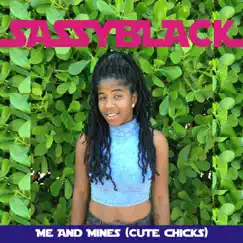 Me and Mines (Cute Chicks) - EP by SassyBlack album reviews, ratings, credits