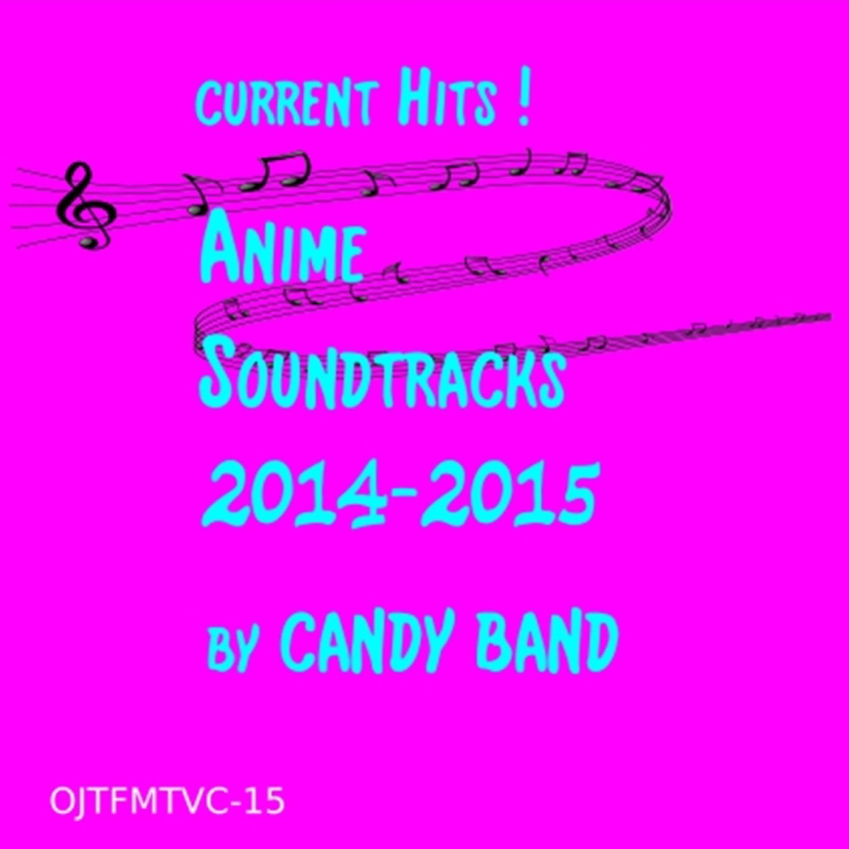 Candy Bandの 最新ヒット アニメ サウンドトラック集 14 15 をapple Musicで