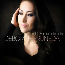 Mi Fe Ya No Está Sola - Single - Deborah Pruneda Mi Fe Ya No Está Sola - Single - Deborah Pruneda