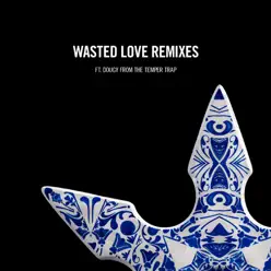 Wasted Love Remixes (feat. Dougy) - Steve Angello Wasted Love Remixes (feat. Dougy) - Steve Angello