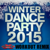 Winter Dance Party 2015 - Dynamix Music (60 Minute Non-Stop Workout Mix 132-136 BPM) - Various Artists