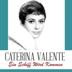 Ein Schiff Wird Kommen - Single - Caterina Valente Ein Schiff Wird Kommen - Single - Caterina Valente