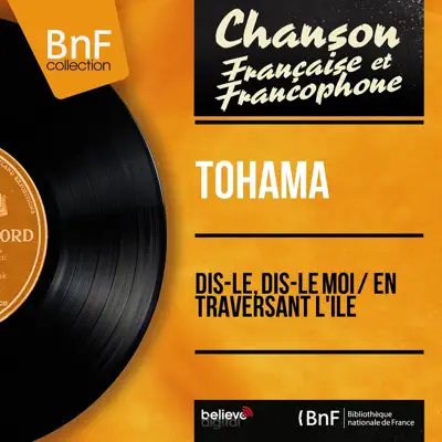 Dis-le, dis-le moi / En traversant l'île (feat. Jo Moutet et son orchestre) [Mono Version] - Single - Tohama