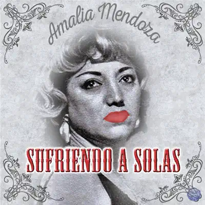 Sufriendo a Solas - Amalia Mendoza