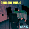 Chillout Music (Mix) - 432 Hz