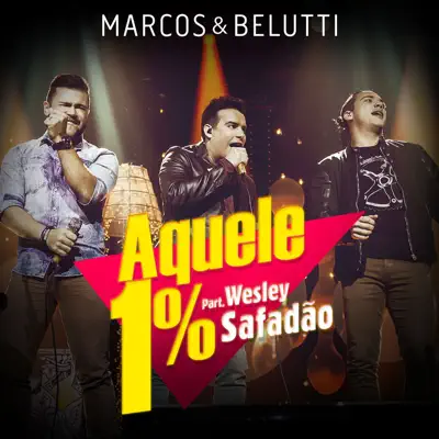 Aquele 1% (feat. Wesley Safadão) - Single - Marcos e Belutti