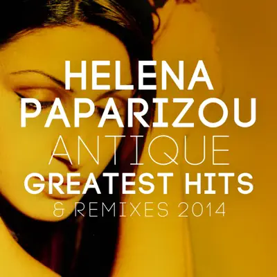 Greatest Hits & Remixes 2014 - Antique Greatest Hits & Remixes 2014 - Antique