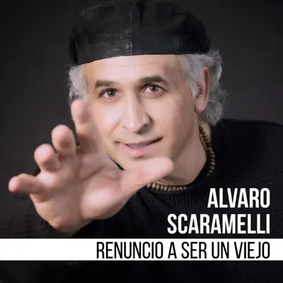 Renuncio a Ser un Viejo - Single - Alvaro Scaramelli