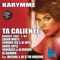Ta Caliente (Edgar White Remix) - Karymme lyrics