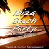 Ibiza Beach Party - Best Chill Out & Lounge Music Playa del Mar Summer Collection 2015, Acoustic Guitar, Cool Jazz in the Background on the Beach, Cafe Bar, Buddha Piano Lounge Bar, Sunset Time album lyrics, reviews, download