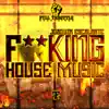 Stream & download F**cking House Music - Single