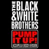 The Black & White Brothers - Pump It Up