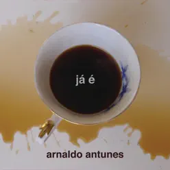 Já É - Arnaldo Antunes