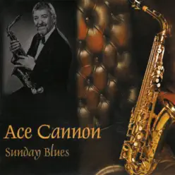 Sunday Blues - Ace Cannon Sunday Blues - Ace Cannon