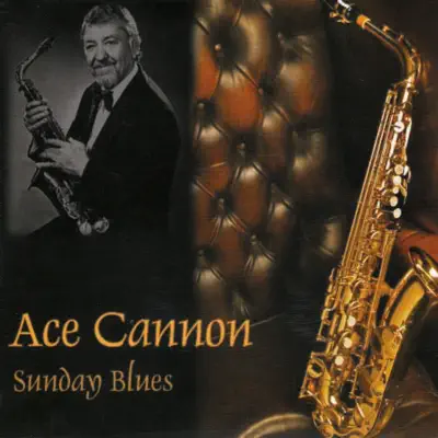 Sunday Blues - Ace Cannon Sunday Blues - Ace Cannon