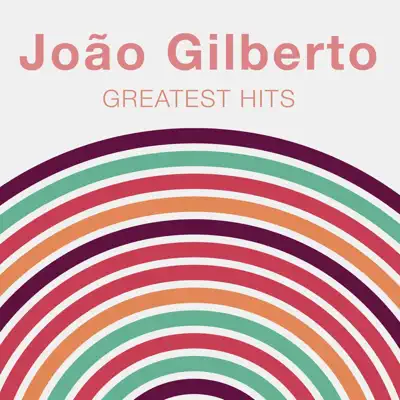 Greatest Hits - João Gilberto