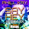 Stream & download Say Hey (Afro Mix) - Single