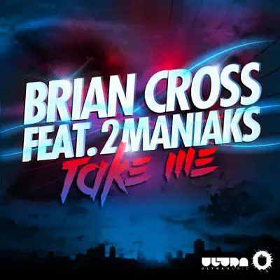 Take Me (feat. 2 Maniaks) - Single - Brian Cross