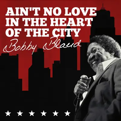 Ain't No Love In the Heart of the City - Bobby Bland