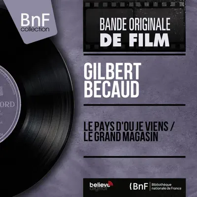Le pays d'où je viens / Le grand magasin (feat. Raymond Bernard et son orchestre) [Original Motion Picture Soundtrack, Mono Version] - Single - Gilbert Becaud