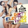 Dirty Electro Vibes, Vol. 10