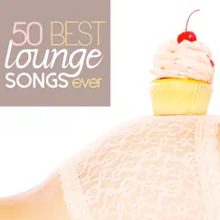 50 Best Lounge Songs Ever by Various Artists album reviews, ratings, credits