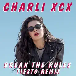 Break the Rules (Tiesto Remix) - Single - Charli XCX