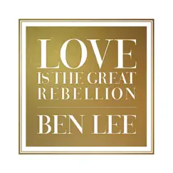 Love Is the Great Rebellion by Ben Lee album reviews, ratings, credits