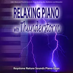 Relaxing Piano with Thunderstorm - Calm Music and Thunderstorms for Sleep Studying Spa Meditation and Relaxation by Keystone Nature Sounds Piano Guys album reviews, ratings, credits
