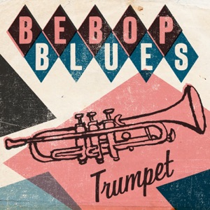 Bebop Blues: Trumpet