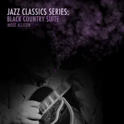 Jazz Classics Series: Black Country Suite - Mose Allison
