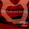 Old Fashioned Healing - Single album lyrics, reviews, download