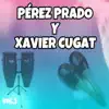 Stream & download Pérez Prado y Xavier Cugat, Vol. 2