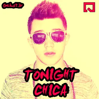 Tonight Chica - Single by Gakst3r album reviews, ratings, credits