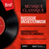 Russische Orchestermusik (Stereo Version) - Igor Markevitch & Orchestre Lamoureux