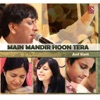 Main Mandir Hoon Tera, 2013