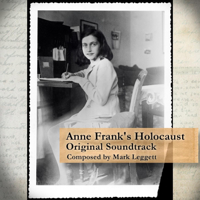 Mark Leggett - Anne Frank's Holocaust (Original Soundtrack) artwork