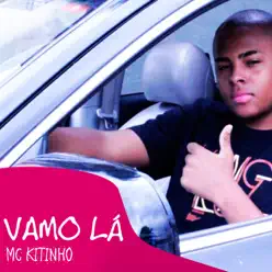 Vamo Lá - Single - MC Kitinho Vamo Lá - Single - MC Kitinho