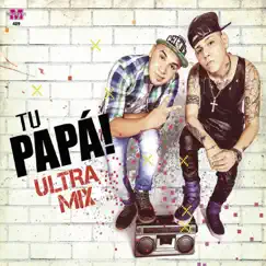 Ultra Mix by Tu Papá album reviews, ratings, credits
