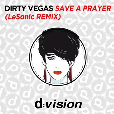 Save a Prayer (Lesonic Remix) - Single - Dirty Vegas