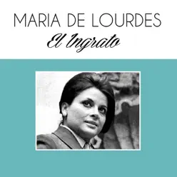 El Ingrato - Single - Maria De Lourdes El Ingrato - Single - Maria De Lourdes