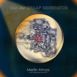 Merlin Atmos: Live Performances 2013 (Deluxe Edition) - Van Der Graaf Generator