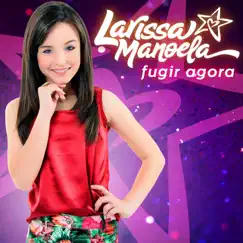 Fugir Agora - Single by Larissa Manoela album reviews, ratings, credits