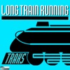 Long Train Runnin' Long Train Runnin'