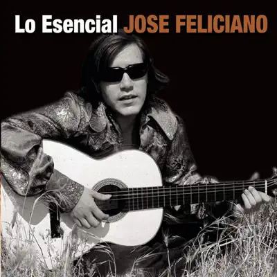 Lo Esencial José Feliciano - José Feliciano