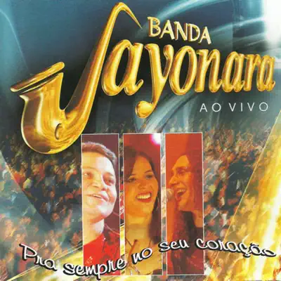 Pra Sempre no Seu Coração - Banda Sayonara